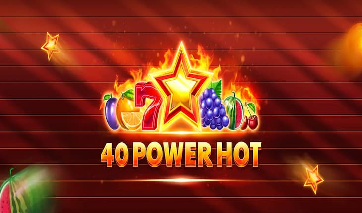 40 Power Hot